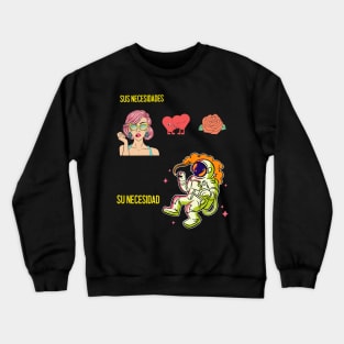 Sus necesidades Crewneck Sweatshirt